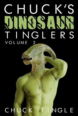 Coperta cărții 'Chuck's Dinosaur Tinglers: Volume 2 - Chuck Tingle'