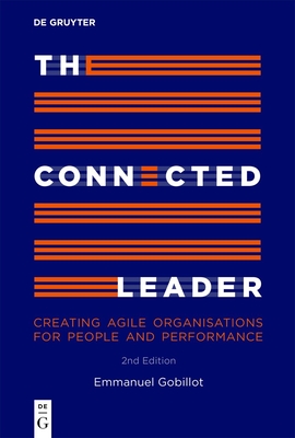 The Connected Leader: Creating Agile Organisations for People and Performance - Emmanuel Gobillot