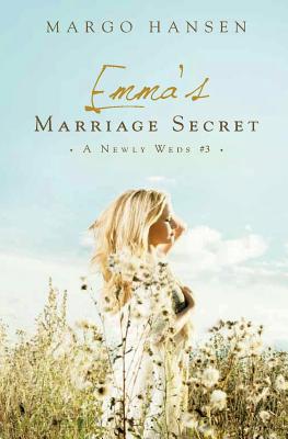 Emma's Marriage Secret: A Newly Weds #3 - Margo Hansen