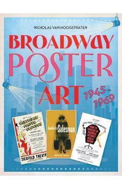 Coperta cărții 'Broadway Poster Art: 1945-1969 - Nicholas Van Hoogstraten'