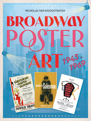 Coperta cărții 'Broadway Poster Art: 1945-1969 - Nicholas Van Hoogstraten'