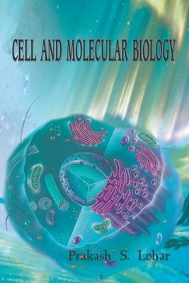 Coperta cărții 'Cell and Molecular Biology - Prakash S. Lohar'