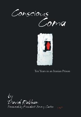 Conscious Coma: Ten Years in an Iranian Prison - David Rabhan