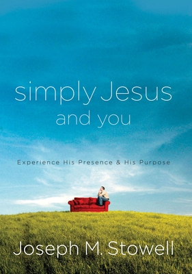 Coperta cărții 'Simply Jesus and You: Experience His Presence & His Purpose - Joseph M. Stowell'