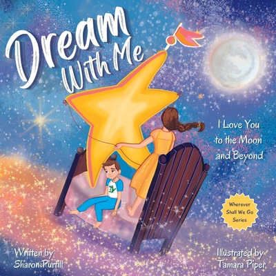 Dream With Me: I Love You to the Moon and Beyond (Mother and Son Edition) - Sharon Purtill