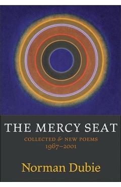 Coperta cărții 'The Mercy Seat: Collected & New Poems 1967-2001 - Norman Dubie'