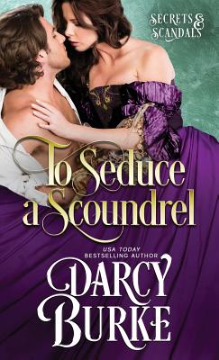 To Seduce a Scoundrel - Darcy E. Burke