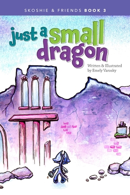 Just a Small Dragon - Emely Varosky