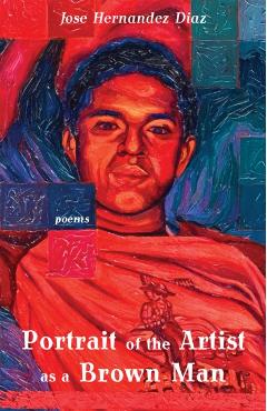 Portrait of the Artist as a Brown Man: Poems - Jose Hernandez Diaz