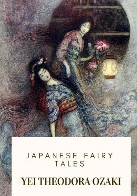 Japanese Fairy Tales - Yei Theodora Ozaki