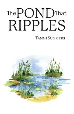 The Pond that Ripples - Tammi Summers