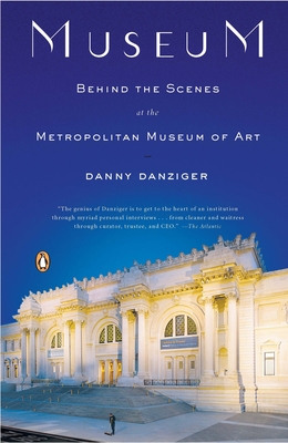 Coperta cărții 'Museum: Behind the Scenes at the Metropolitan Museum of Art - Danny Danziger'