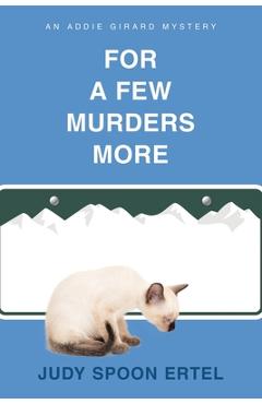 Coperta cărții 'For A Few Murders More: An Addie Girard Mystery - Judy Spoon Ertel'