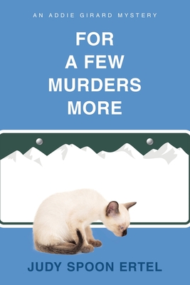 Coperta cărții 'For A Few Murders More: An Addie Girard Mystery - Judy Spoon Ertel'