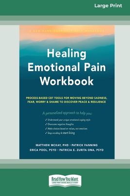 Healing Emotional Pain Workbook: Process-Based CBT Tools for Moving Beyond Sadness, Fear, Worry, and Shame to Discover Peace and Resilience [Standard - Matthew Mckay