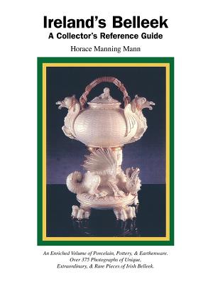 Coperta cărții 'Ireland's Belleek: A Collector's Reference Guide - Manning A. Mann'
