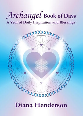 Archangel Book of Days: A Year of Daily Inspiration and Blessings - Diana Henderson