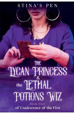 Coperta cărții 'The Lycan Princess & the Lethal Potions Wiz - Stina's Pen'