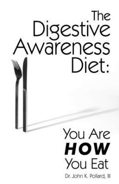 Coperta cărții 'The Digestive Awareness Diet: You Are HOW You Eat - John K. Pollard'