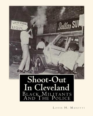 Shoot-Out In Cleveland: Black Militants And The Police - Jerome R. Corsi