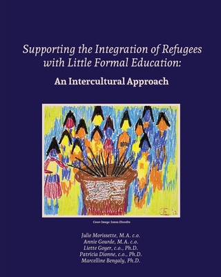 Coperta cărții 'Supporting the Integration of Refugees with Little Formal Education: An Intercultural Approach - Marcelline Bengaly'