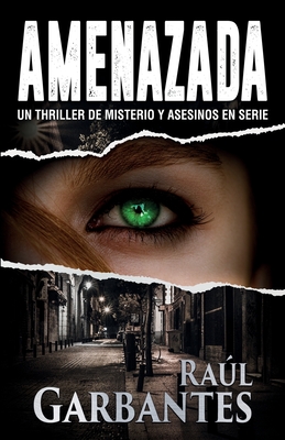 Amenazada: Una novela policíaca de misterio, asesinos en serie y crímenes - Raúl Garbantes