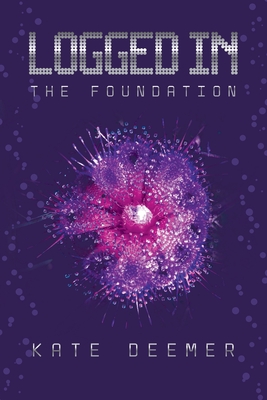 Logged In: The Foundation - Kate Deemer