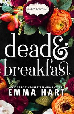 Coperta cărții 'Dead and Breakfast (The Fox Point Files, #1) - Emma Hart'