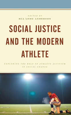 Social Justice and the Modern Athlete: Exploring the Role of Athlete Activism in Social Change - Mia Long Anderson