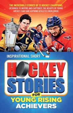 Coperta cărții 'Inspirational Short Hockey Stories for Young Rising Achievers - Elvin Creations'