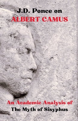 J.D. Ponce on Albert Camus: An Academic Analysis of The Myth of Sisyphus - J. D. Ponce