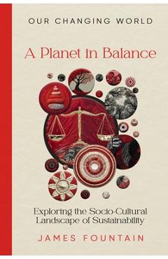 Coperta cărții 'A Planet in Balance: Exploring the Socio-Cultural Landscape of Sustainability - James W. Fountain'