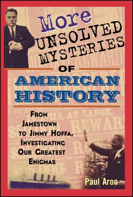 More Unsolved Mysteries of American History - Paul Aron