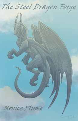 The Steel Dragon Forge - Monica Plume
