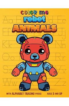 Coperta cărții 'Color Me Robot Animals: with Alphabet Tracing Pages - Antzy Books'