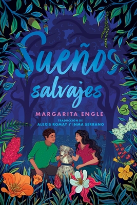 Sueños Salvajes (Wild Dreamers) - Margarita Engle