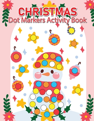 Christmas Dot Marker Activity Book for Kids Ages 2-5: Dot Marker Activity Book for Toddlers, Christmas Books for Toddlers - Laura Bidden