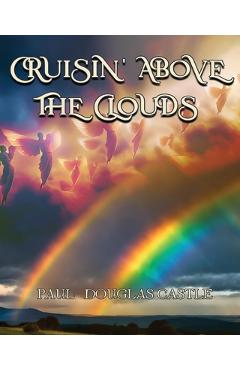 Coperta cărții 'Cruisin' Above the Clouds - Paul Douglas Castle'