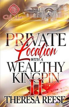Coperta cărții 'Private Location With A Wealthy Kingpin 2: An African American Romance: The Finale - Theresa Reese'