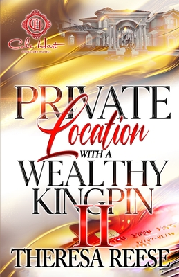 Private Location With A Wealthy Kingpin 2: An African American Romance: The Finale - Theresa Reese
