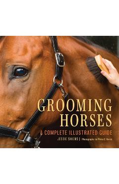 Poza produsului Grooming Horses: A Complete Illustrated Guide - Jessie Shiers