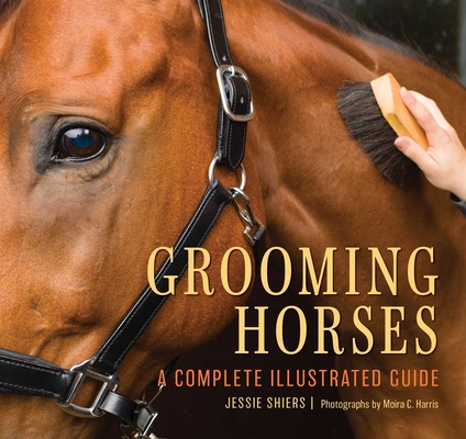 Grooming Horses: A Complete Illustrated Guide - Jessie Shiers