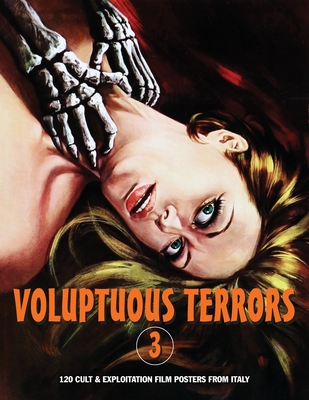 Voluptuous Terrors, Volume 3: 120 Cult & Exploitation Film Posters From Italy - G. H. Janus