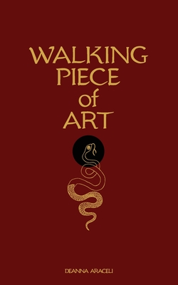 Walking Piece of Art: Poetry For Healing - Deanna Araceli Hampton