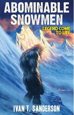 Coperta cărții 'Abominable Snowmen: Legend Come to Life - Ivan T. Sanderson'