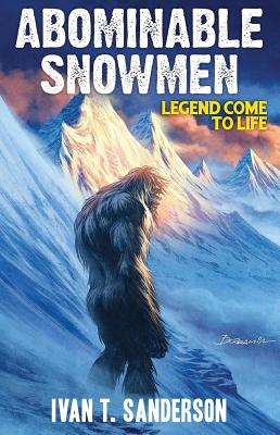 Abominable Snowmen: Legend Come to Life - Ivan T. Sanderson