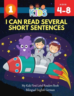 I Can Read Several Short Sentences. My Kids First Level Readers Book Bilingual English German: 1st step teaching your child to read 100 easy lessons b - Rockets Alexa Club