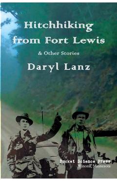 Hitchhiking from Fort Lewis: & Other Stories - Daryl Lanz