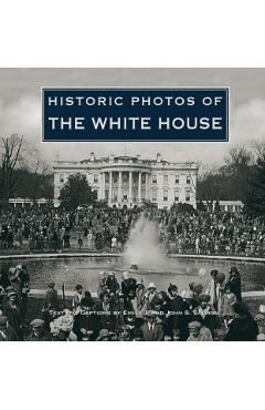 Historic Photos of the White House - Emily J. Salmon