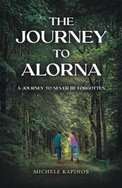 Coperta cărții 'The Journey to Alorna: A Journey to never be forgotten - Michele Kapinos'